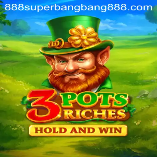 Exploring the Exciting World of 3potsRiches and Superbangbang888