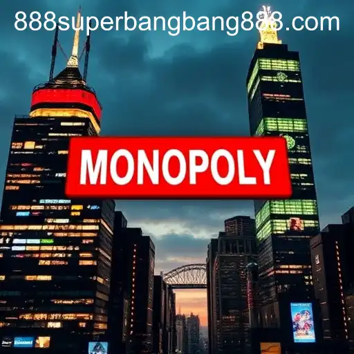 Understanding Monopolies and Their Impact with Superbangbang888